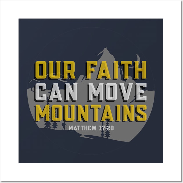 Matthew 17:20 Bible Verse Our Faith Can Move Mountains - Christian Wall Art by ChristianShirtsStudios